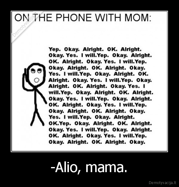 -Alio, mama.