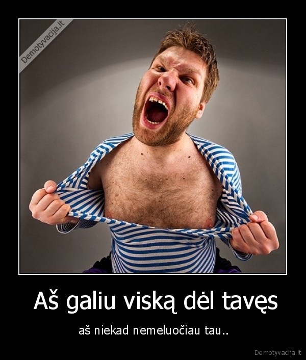  Aš galiu viską dėl tavęs