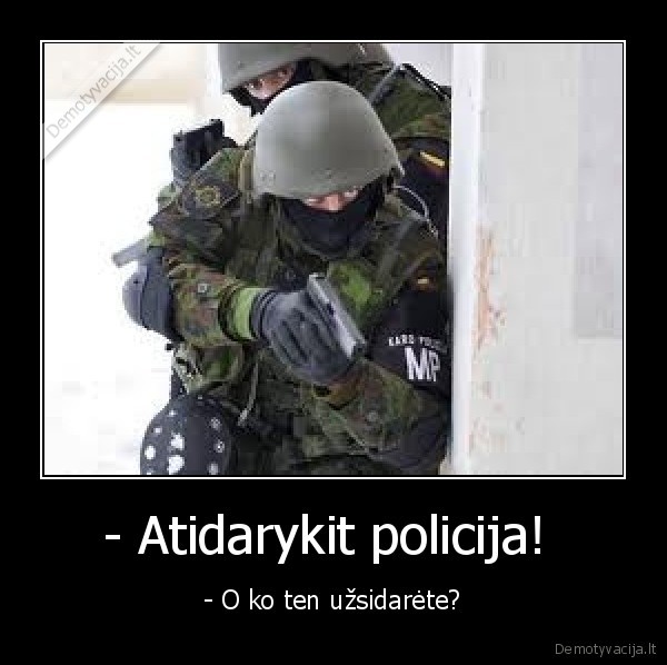 - Atidarykit policija! 