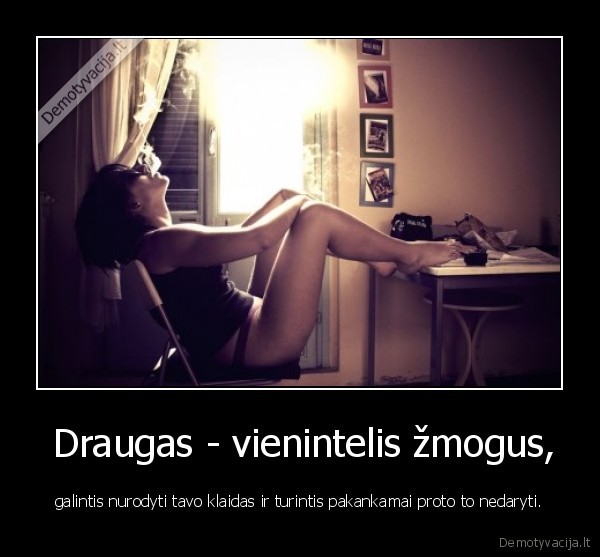  Draugas - vienintelis žmogus,