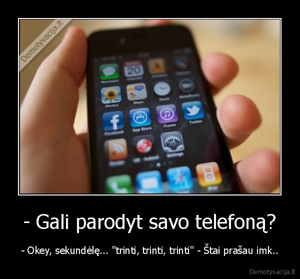 - Gali parodyt savo telefoną?