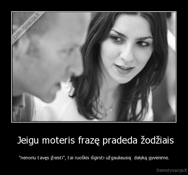  Jeigu moteris frazę pradeda žodžiais