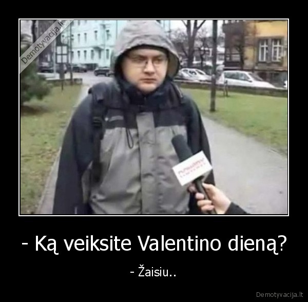 - Ką veiksite Valentino dieną?