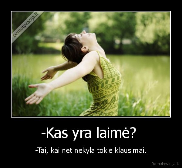 -Kas yra laimė? 