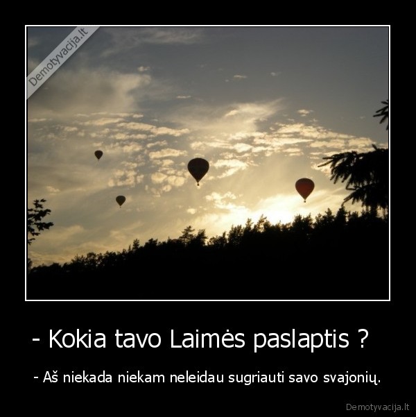 - Kokia tavo Laimės paslaptis ?  