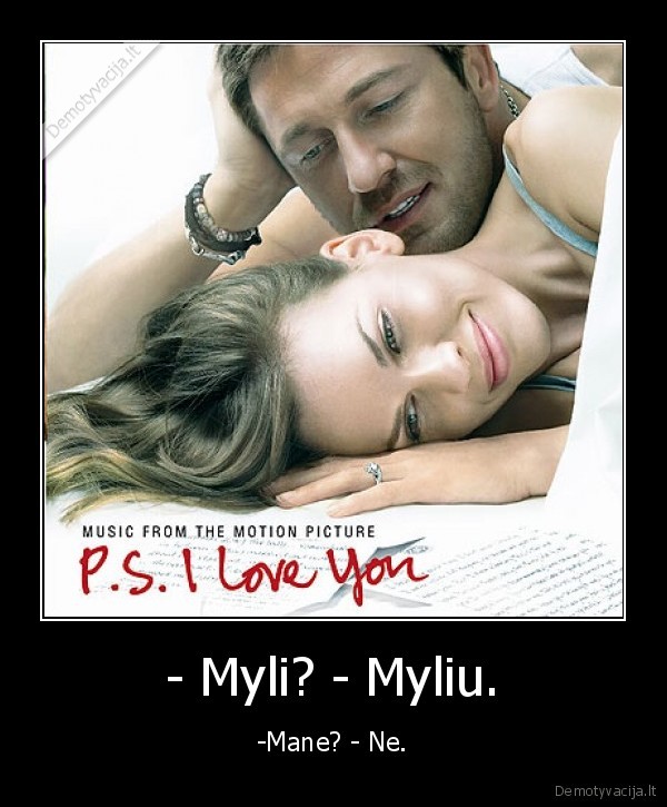 - Myli? - Myliu.