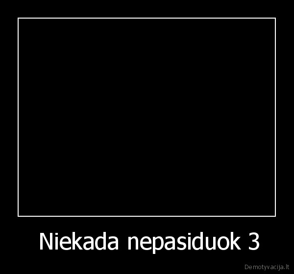  Niekada nepasiduok 3