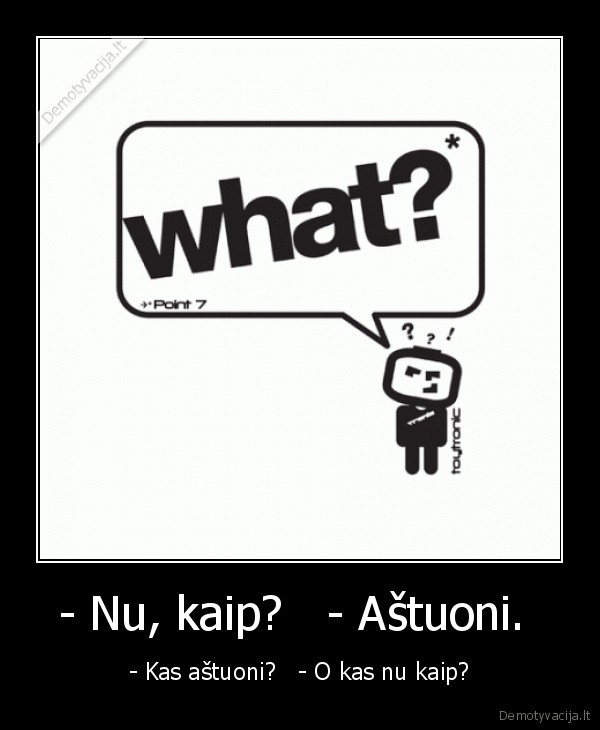 - Nu, kaip?   - Aštuoni. 