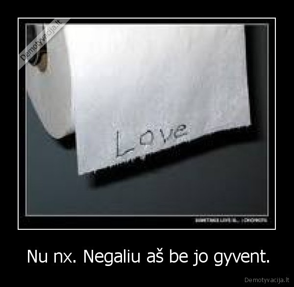  Nu nx. Negaliu aš be jo gyvent.