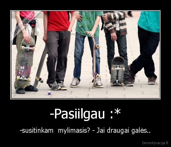 -Pasiilgau :*