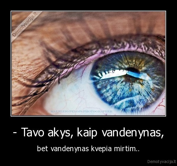 - Tavo akys, kaip vandenynas,