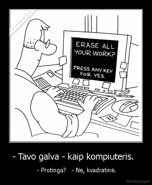 - Tavo galva - kaip kompiuteris.  