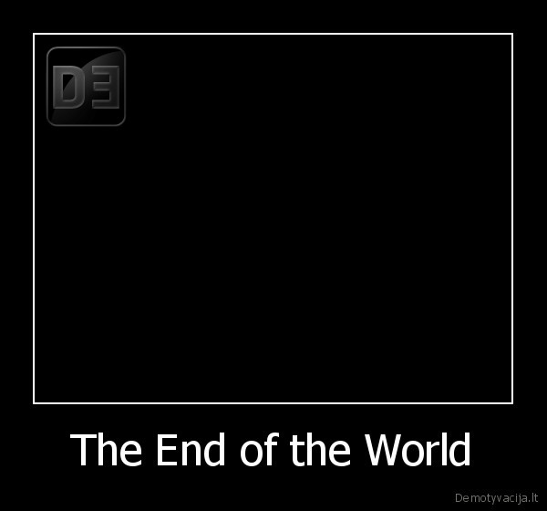   The End of the World  