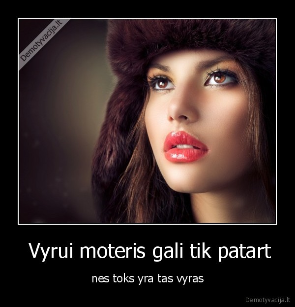  Vyrui moteris gali tik patart