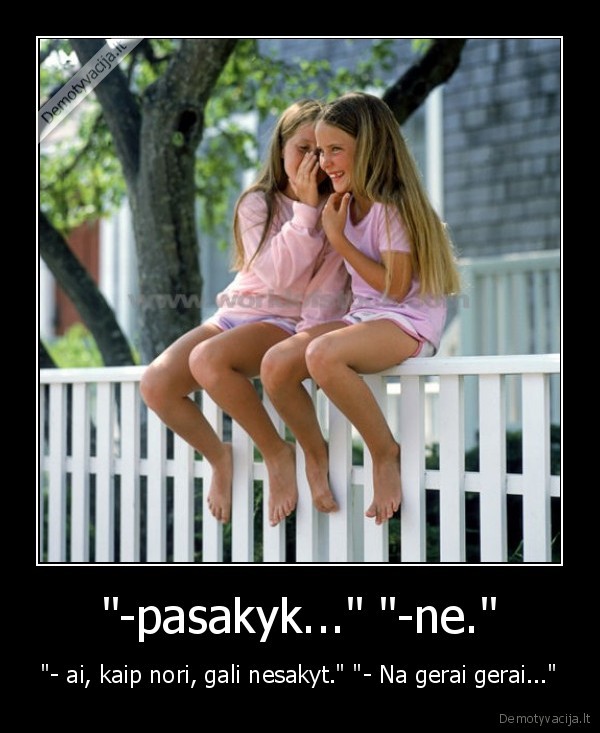 &quot;-pasakyk...&quot; &quot;-ne.&quot;