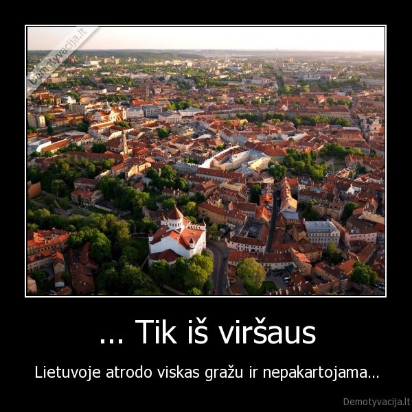 ... Tik iš viršaus