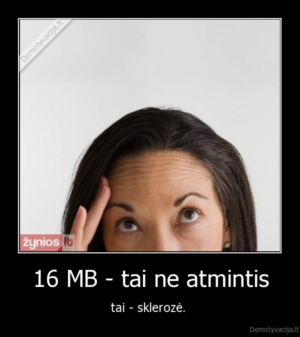 16 MB - tai ne atmintis