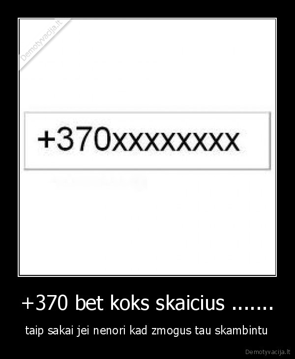 +370 bet koks skaicius .......