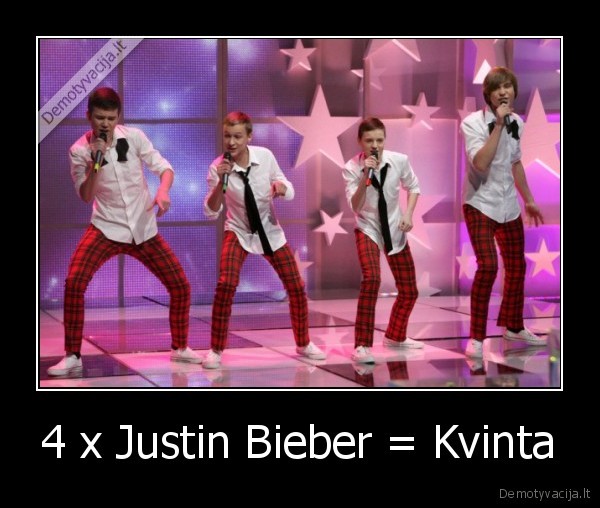 4 x Justin Bieber = Kvinta