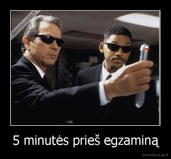 5 minutės prieš egzaminą