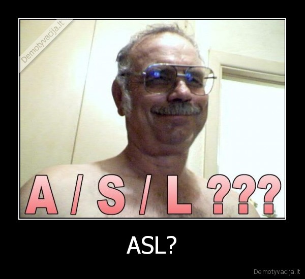 ASL?