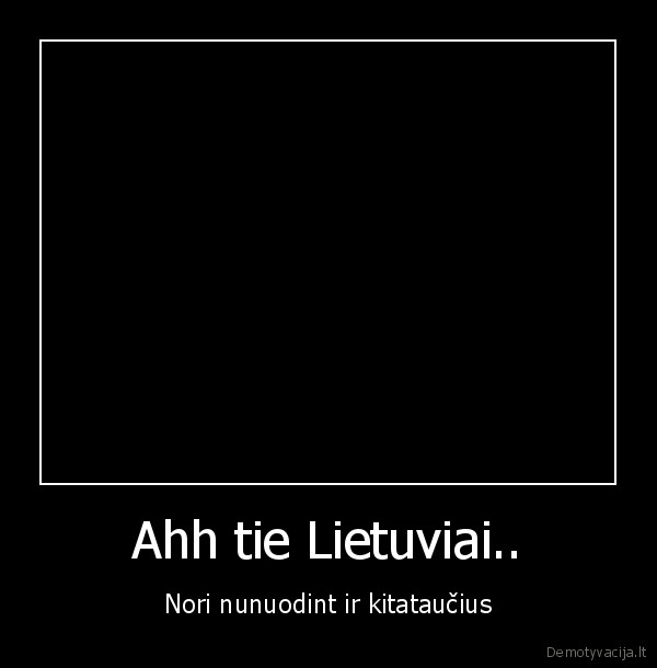 Ahh tie Lietuviai..