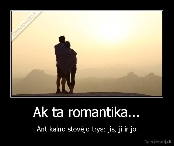 Ak ta romantika...