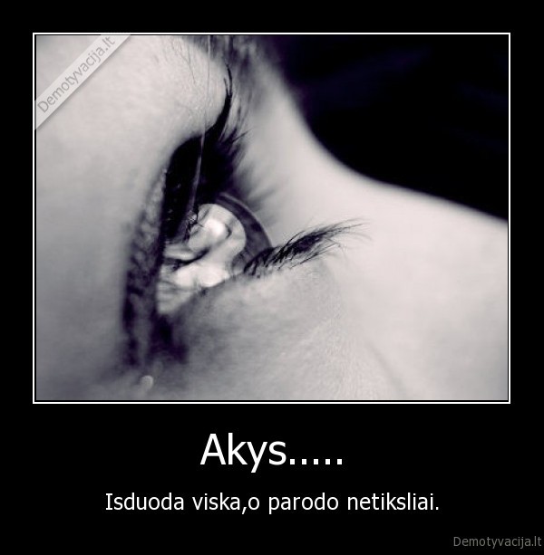 Akys.....