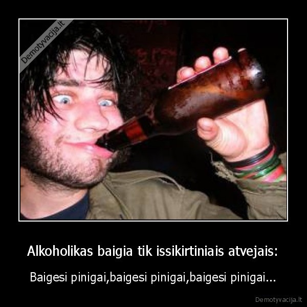 Alkoholikas baigia tik issikirtiniais atvejais: