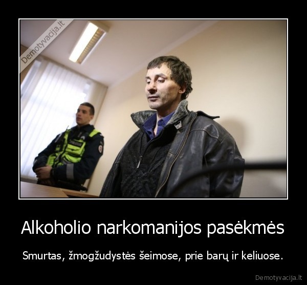 alkoholis, smurtas, narkotikai