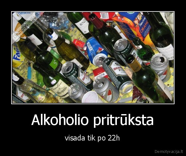 Alkoholio pritrūksta