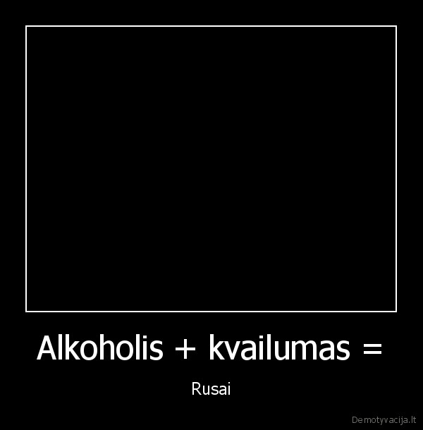 Alkoholis + kvailumas =