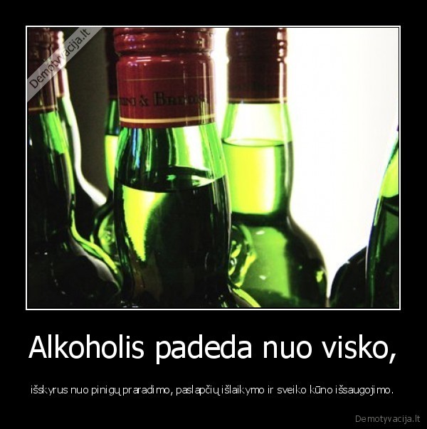 Alkoholis padeda nuo visko,