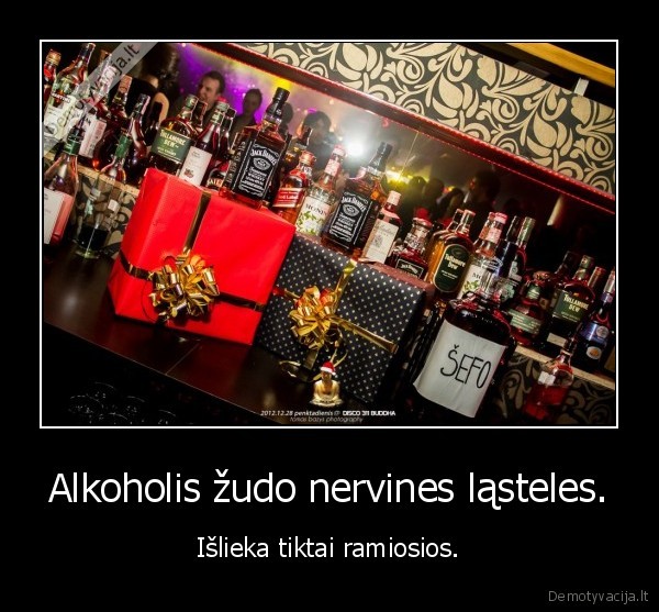 Alkoholis žudo nervines ląsteles.