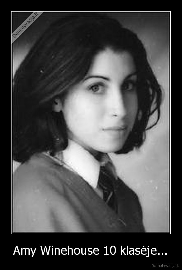 Amy Winehouse 10 klasėje...