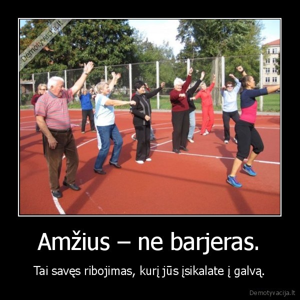 Amžius – ne barjeras.