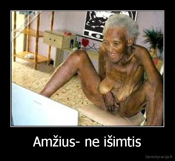 Amžius- ne išimtis