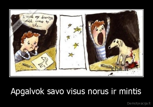 Apgalvok savo visus norus ir mintis