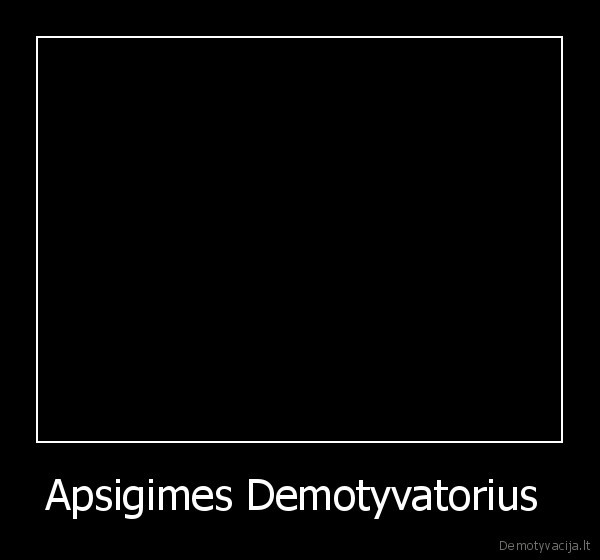 Apsigimes Demotyvatorius 