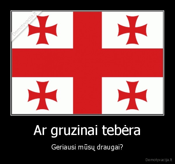 Ar gruzinai tebėra