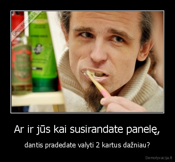 Ar ir jūs kai susirandate panelę,