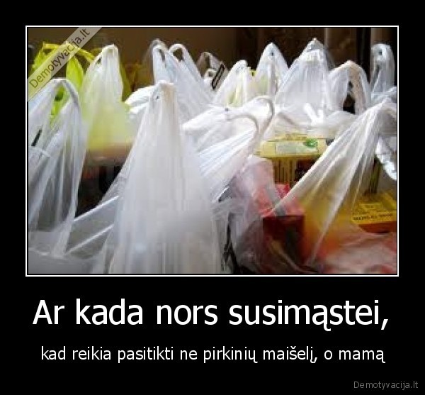 ar, kada, nors, susimastei,pirkiniu, maisas,mama