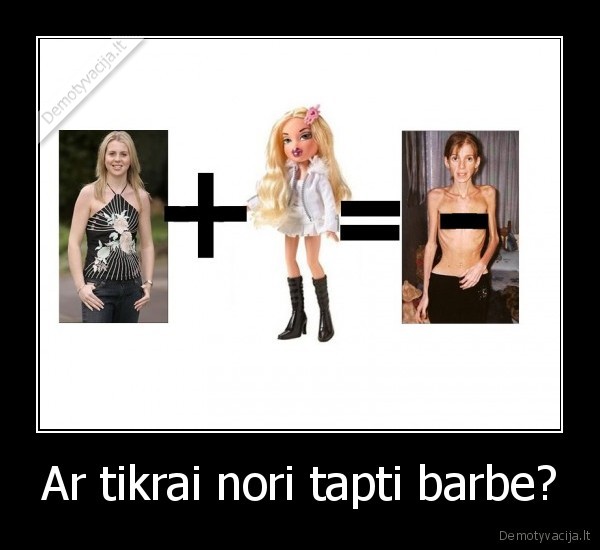 Ar tikrai nori tapti barbe?