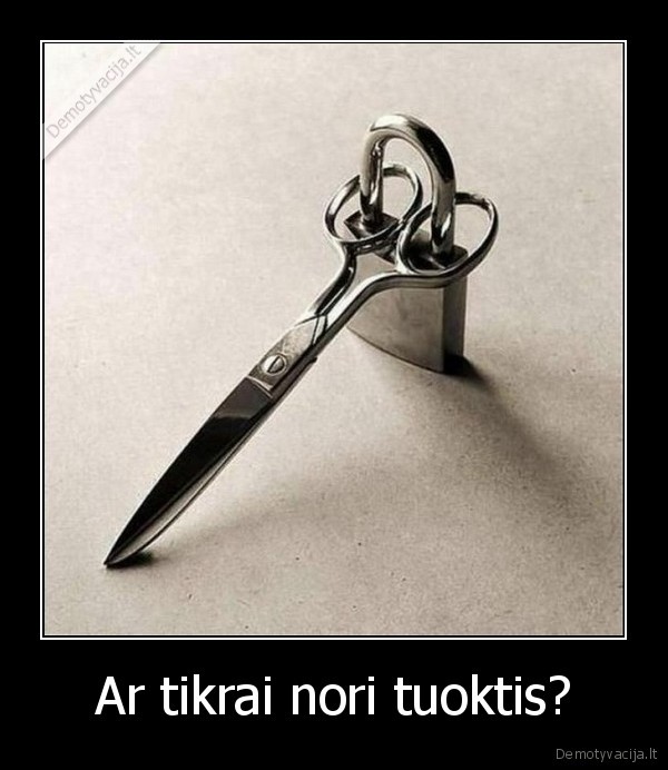 Ar tikrai nori tuoktis?