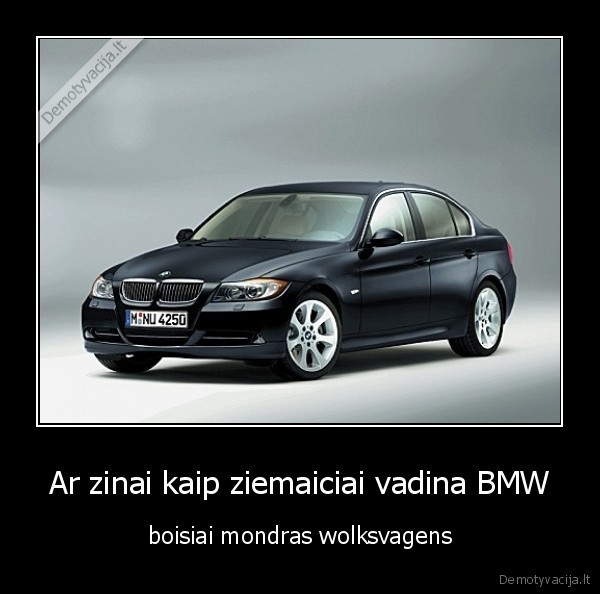 Ar zinai kaip ziemaiciai vadina BMW