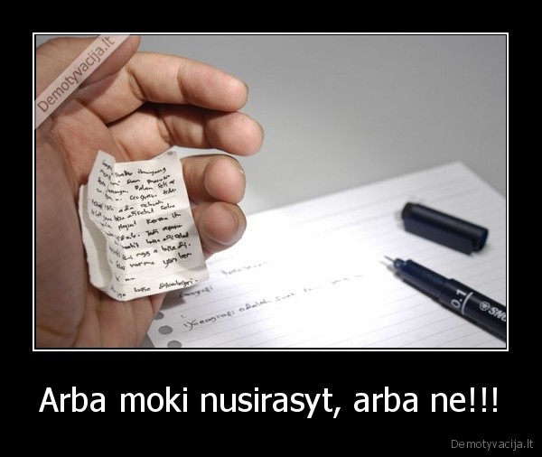 Arba moki nusirasyt, arba ne!!!