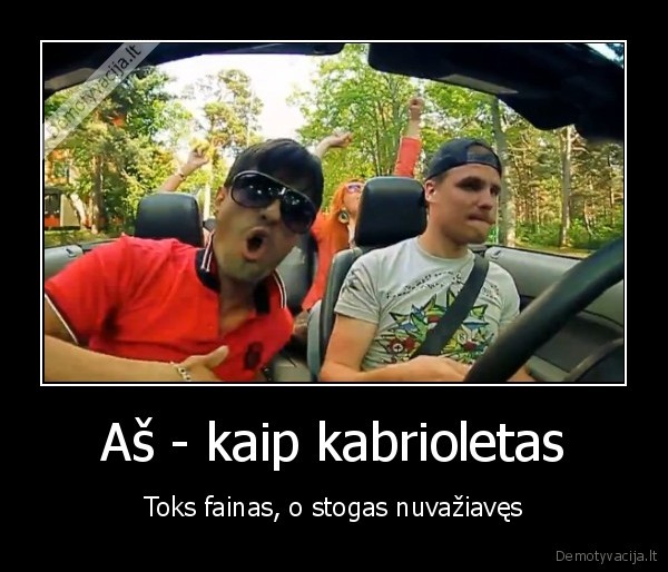 Aš - kaip kabrioletas