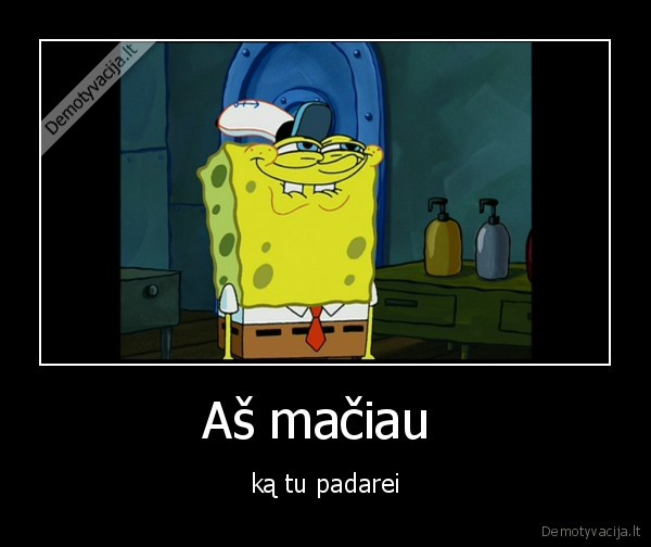 Aš mačiau 