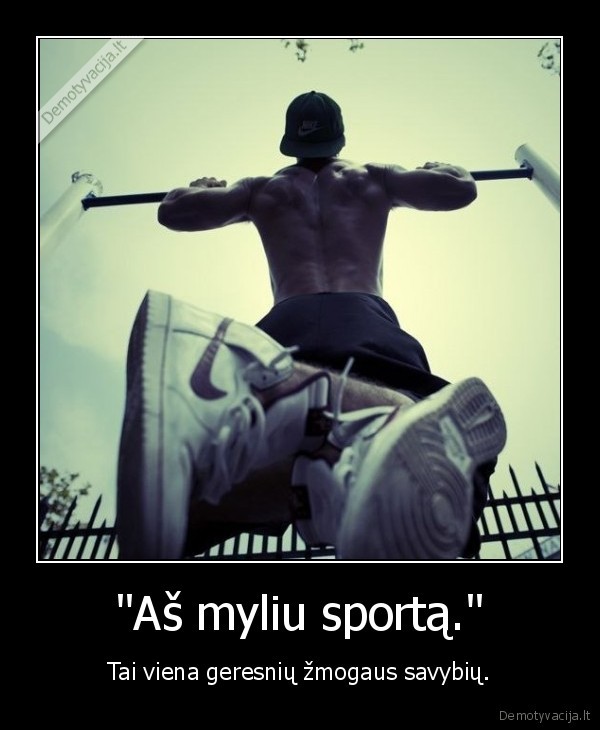 &quot;Aš myliu sportą.&quot;