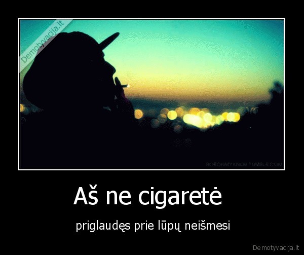 Aš ne cigaretė 